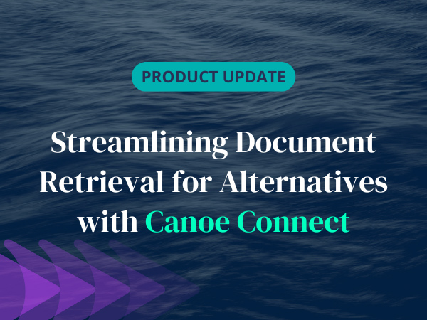 From Fragmentation to Automation Streamlining Document Retrieval for Alternatives with Canoe Connect