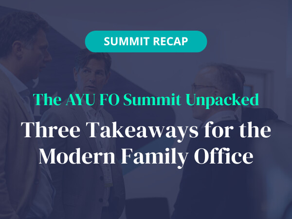 AYU Family Office Summit Unpacked - Three Takeaways for the Modern Family Office