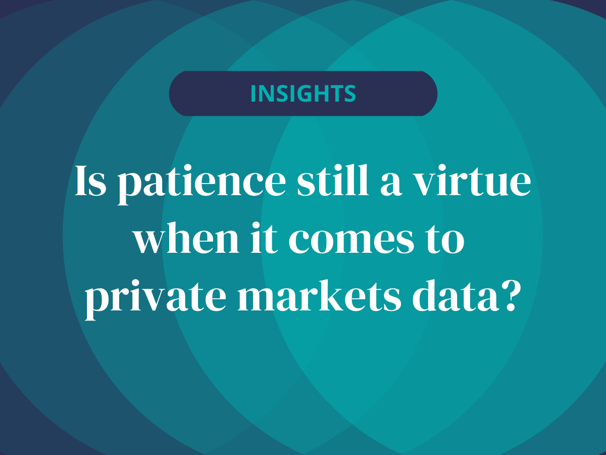 Is patience still a virtue when it comes to private markets data?